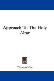 Cover of: Approach To The Holy Altar by Thomas Ken