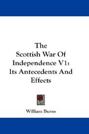 Cover of: The Scottish War Of Independence V1: Its Antecedents And Effects