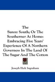 Cover of: The Sunny South; Or The Southerner At Home: Embracing Five Years' Experience Of A Northern Governess In The Land Of The Sugar And The Cotton