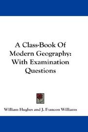 Cover of: A Class-Book Of Modern Geography: With Examination Questions