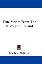 Cover of: True Stories From The History Of Ireland | John James McGregor