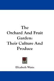 Cover of: The Orchard And Fruit Garden: Their Culture And Produce