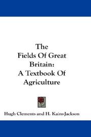 Cover of: The Fields Of Great Britain: A Textbook Of Agriculture