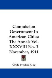 Cover of: Commission Government In American Cities: The Annals Vol. XXXVIII No. 3 November, 1911