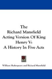 Cover of: The Richard Mansfield Acting Version Of King Henry V by William Shakespeare