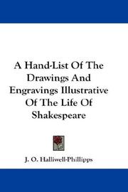 A hand-list of the drawings and engravings illustrative of the life of Shakespeare, preserved at Hollingbury Copse, near Brighton .. by James Orchard Halliwell-Phillipps