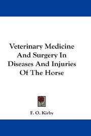 Veterinary Medicine And Surgery In Diseases And Injuries Of The Horse by F. O. Kirby