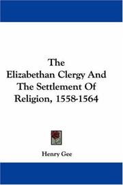 Cover of: The Elizabethan Clergy And The Settlement Of Religion, 1558-1564 by Henry Gee, Henry Gee - undifferentiated