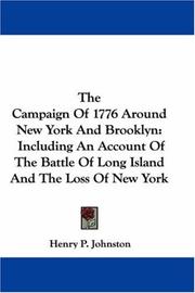 Cover of: The Campaign Of 1776 Around New York And Brooklyn: Including An Account Of The Battle Of Long Island And The Loss Of New York
