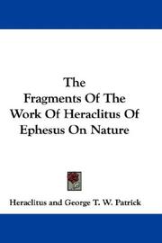 Cover of The Fragments Of The Work Of Heraclitus Of Ephesus On Nature