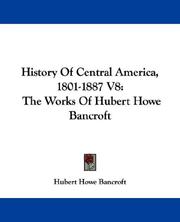 Cover of: History Of Central America, 1801-1887 V8 by Hubert Howe Bancroft