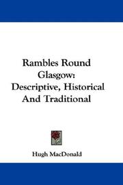 Cover of: Rambles Round Glasgow: Descriptive, Historical And Traditional