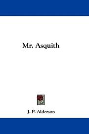 Cover of: Mr. Asquith by J. P. Alderson, J. P. Alderson