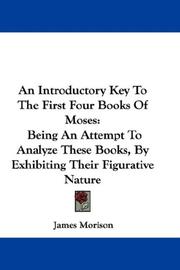 Cover of: An Introductory Key To The First Four Books Of Moses: Being An Attempt To Analyze These Books, By Exhibiting Their Figurative Nature