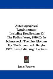 Cover of: Autobiographical Reminiscences: Including Recollections Of The Radical Years, 1819-20, In Kilmarnock; The First Election For The Kilmarnock Burghs 1832; Kay's Edinburgh Portraits