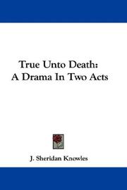 Cover of: True Unto Death | J. Sheridan Knowles