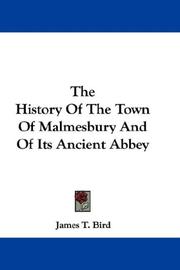 Cover of: The History Of The Town Of Malmesbury And Of Its Ancient Abbey by James T. Bird