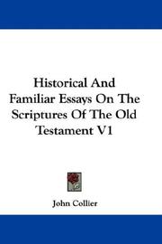 Cover of: Historical And Familiar Essays On The Scriptures Of The Old Testament V1 by John Collier