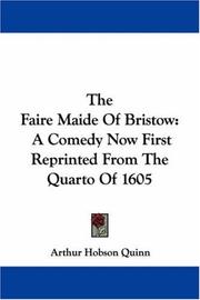 Cover of: The Faire Maide Of Bristow by Arthur Hobson Quinn