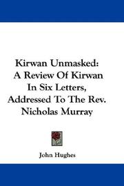 Cover of: Kirwan Unmasked: A Review Of Kirwan In Six Letters, Addressed To The Rev. Nicholas Murray