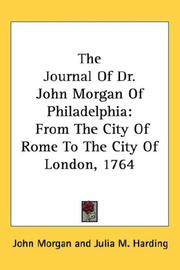 Cover of: The Journal Of Dr. John Morgan Of Philadelphia: From The City Of Rome To The City Of London, 1764