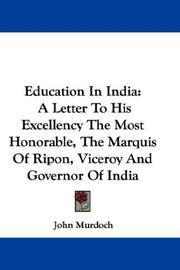 Cover of: Education In India: A Letter To His Excellency The Most Honorable, The Marquis Of Ripon, Viceroy And Governor Of India