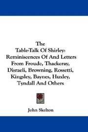 Cover of: The Table-Talk Of Shirley: Reminiscences Of And Letters From Froude, Thackeray, Disraeli, Browning, Rossetti, Kingsley, Baynes, Huxley, Tyndall And Others