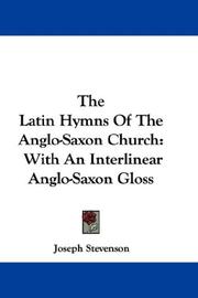 Cover of: The Latin Hymns Of The Anglo-Saxon Church by Joseph Stevenson, Joseph Stevenson