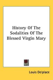 History Of The Sodalities Of The Blessed Virgin Mary by Louis Delplace