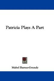 Cover of: Patricia Plays A Part by Mabel Barnes-Grundy