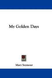 Cover of: My Golden Days by Mary Seymour