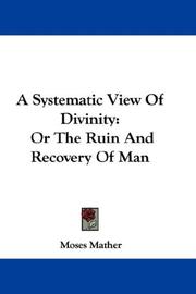 Cover of: A Systematic View Of Divinity by Moses Mather