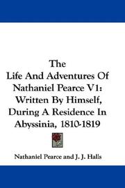 Cover of: The Life And Adventures Of Nathaniel Pearce V1: Written By Himself, During A Residence In Abyssinia, 1810-1819