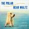 Cover of: The Polar Bear Waltz and Other Moments of Epic Silliness