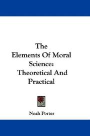 Cover of: The Elements Of Moral Science: Theoretical And Practical