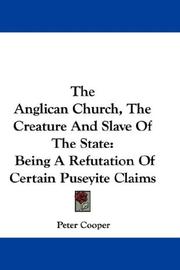 Cover of: The Anglican Church, The Creature And Slave Of The State by Peter Cooper, Peter Cooper