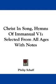 Cover of: Christ In Song, Hymns Of Immanual V1 by Philip Schaff