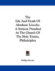 The life and death of Abraham Lincoln by Phillips Brooks