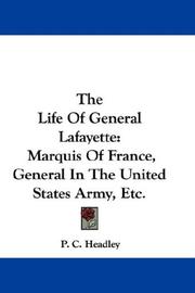 Cover of: The Life Of General Lafayette by Headley, P. C., Headley, P. C.