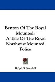 Cover of: Benton Of The Royal Mounted | Ralph S. Kendall
