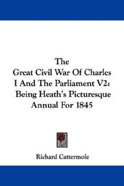 Cover of: The Great Civil War Of Charles I And The Parliament V2: Being Heath's Picturesque Annual For 1845