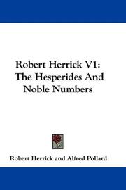 Cover of: Robert Herrick V1: The Hesperides And Noble Numbers