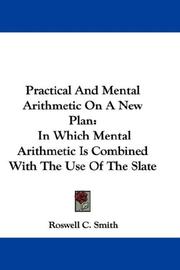 Cover of: Practical And Mental Arithmetic On A New Plan by Roswell C. Smith