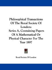 Cover of: Philosophical Transactions Of The Royal Society Of London: Series A, Containing Papers Of A Mathematical Or Physical Character For The Year 1897