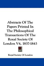 Cover of: Abstracts Of The Papers Printed In The Philosophical Transactions Of The Royal Society Of London V4, 1837-1843