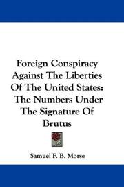 Cover of: Foreign Conspiracy Against The Liberties Of The United States by Samuel F. B. Morse