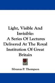 Cover of: Light, Visible And Invisible by Silvanus Phillips Thompson
