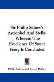 Cover of: Sir Philip Sidney's Astrophel And Stella: Wherein The Excellence Of Sweet Poesy Is Concluded