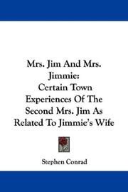 Cover of: Mrs. Jim And Mrs. Jimmie: Certain Town Experiences Of The Second Mrs. Jim As Related To Jimmie's Wife