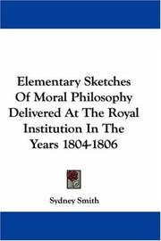 Cover of: Elementary Sketches Of Moral Philosophy Delivered At The Royal Institution In The Years 1804-1806